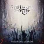 SERVANTS TO THE TIDE - Where Time Will Come to Die CD